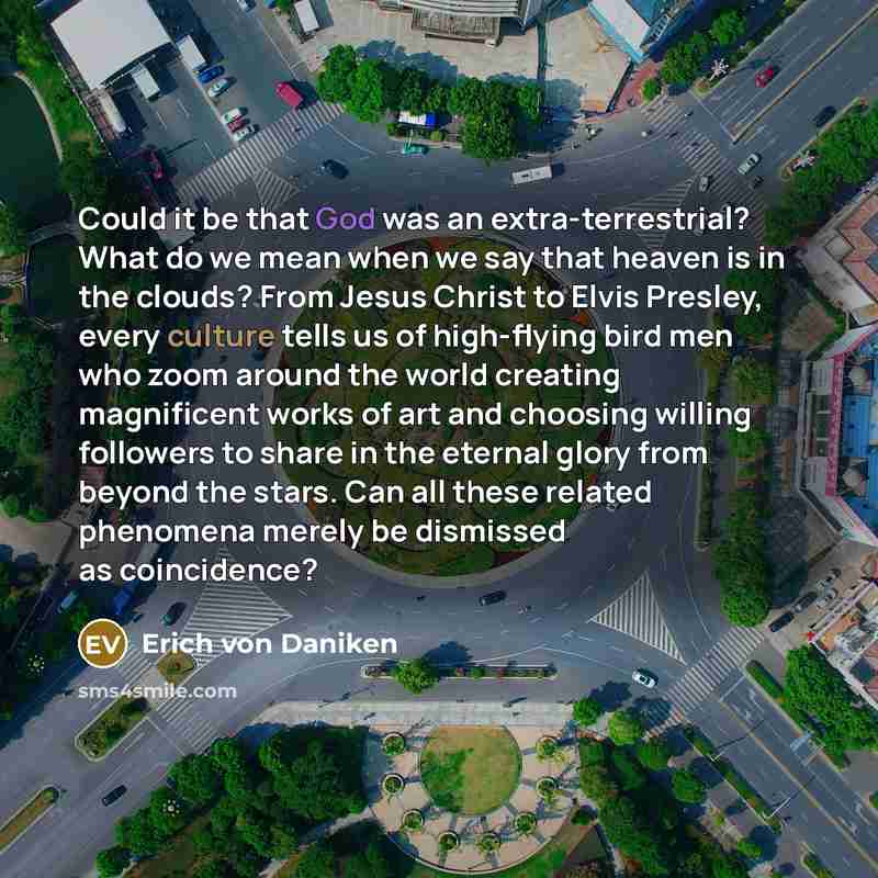 “Could it be that God was an extra-terrestrial? What do…” quote by Erich von Däniken