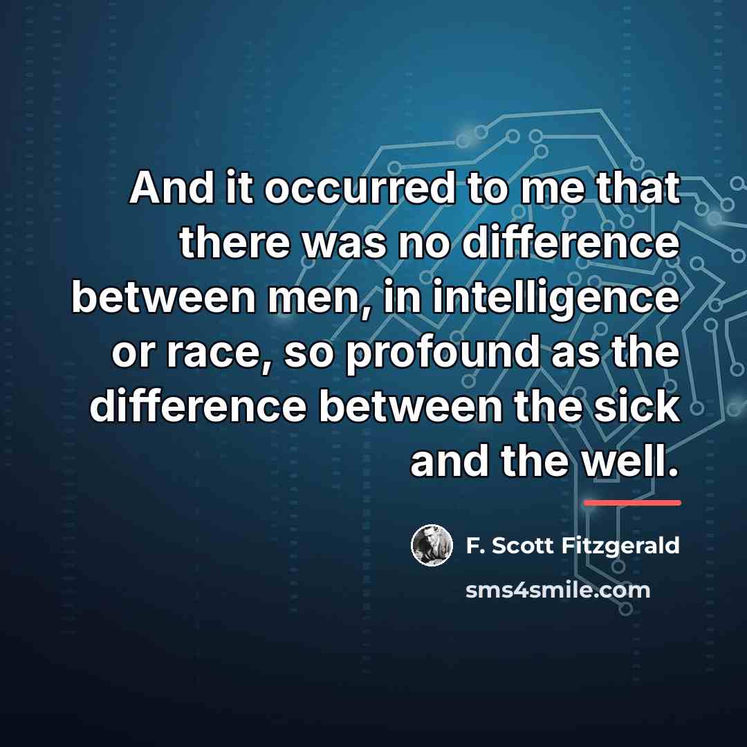 “And it occurred to me that there was no difference…” quote by F. Scott Fitzgerald