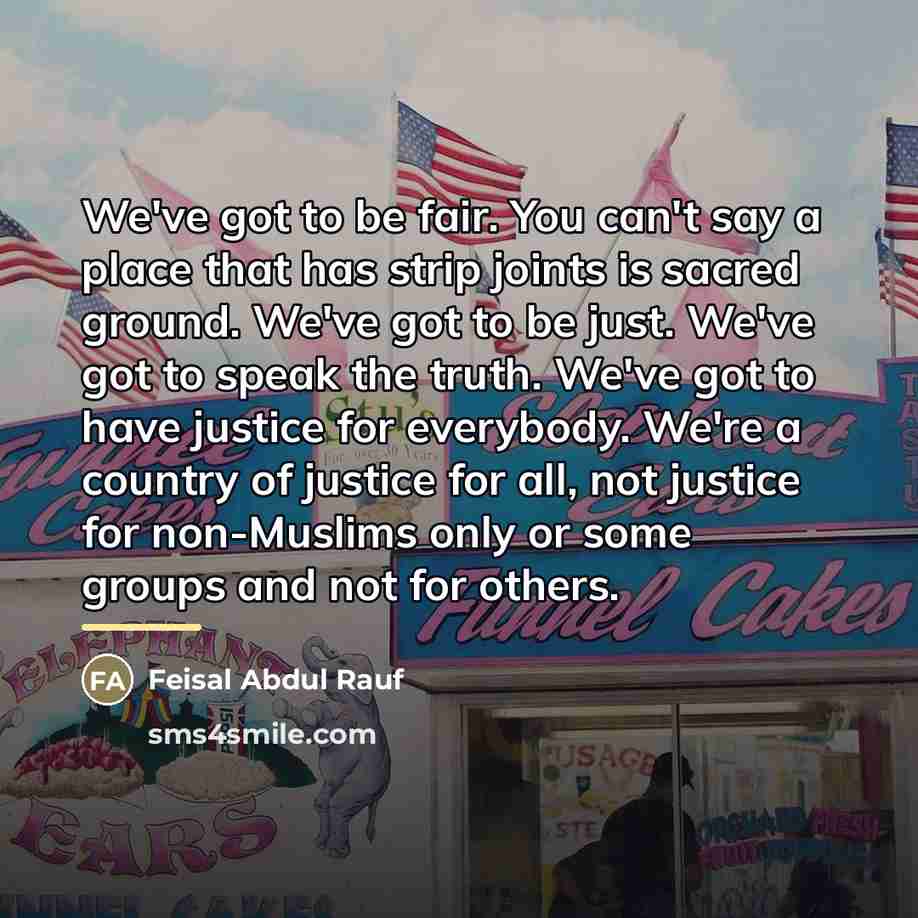 “We've got to be fair. You can't say a place…” quote by Feisal Abdul Rauf