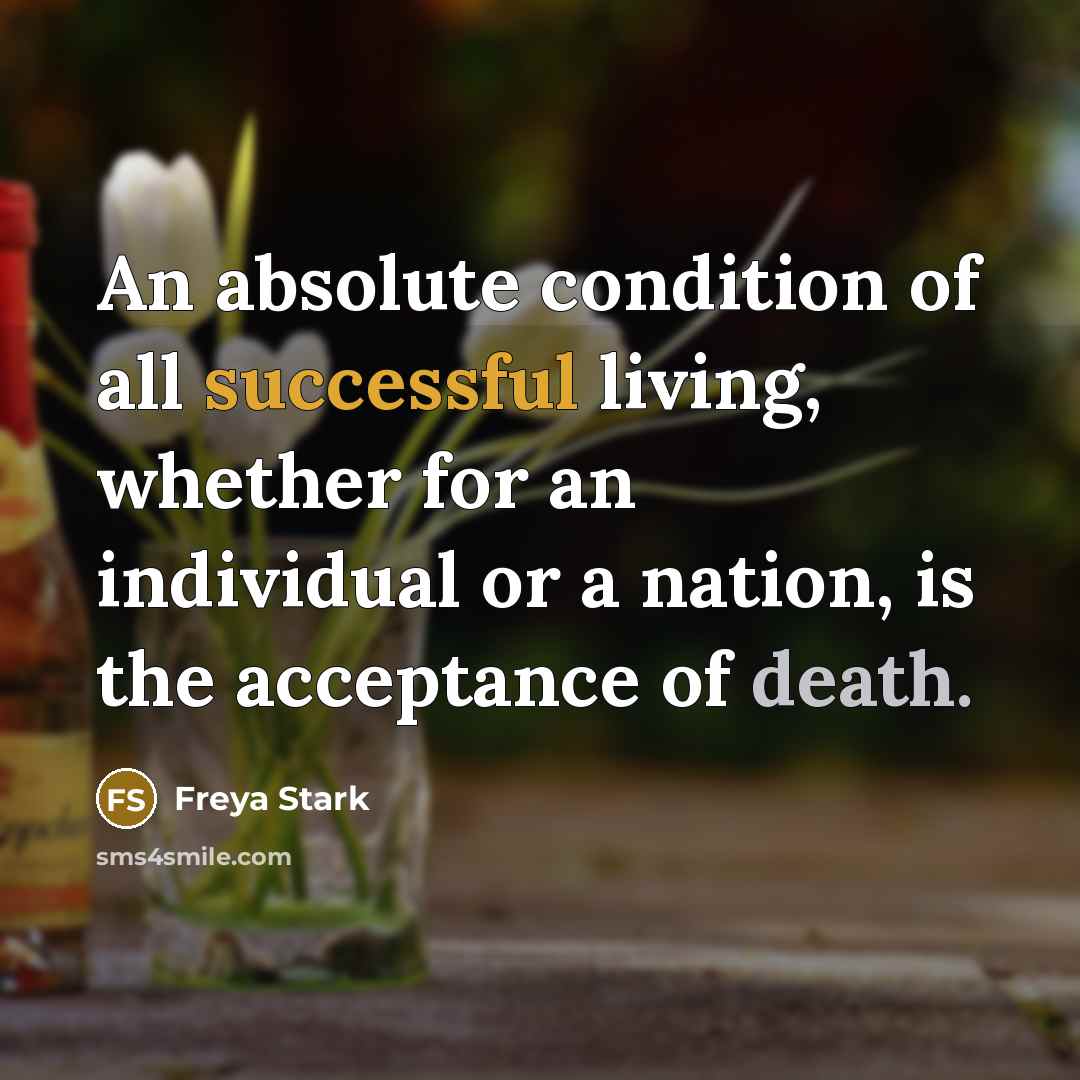 “An absolute condition of all successful living, whether for an…” quote by Freya Stark