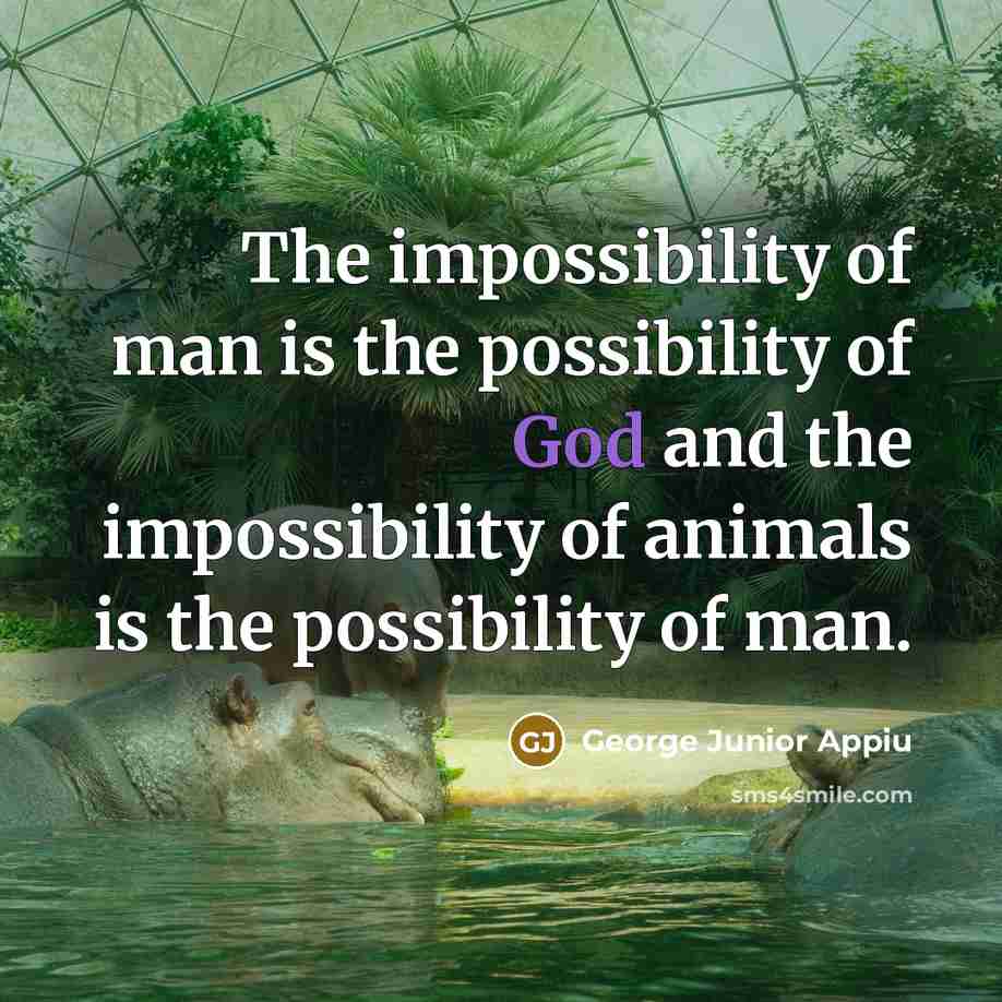 “The impossibility of man is the possibility of God and…” quote by George Junior Appiu