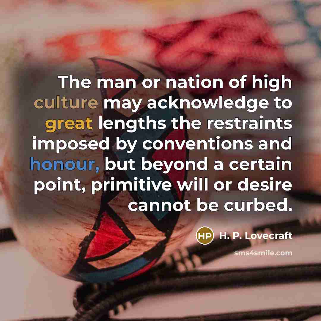 “The man or nation of high culture may acknowledge to…” quote by H. P. Lovecraft