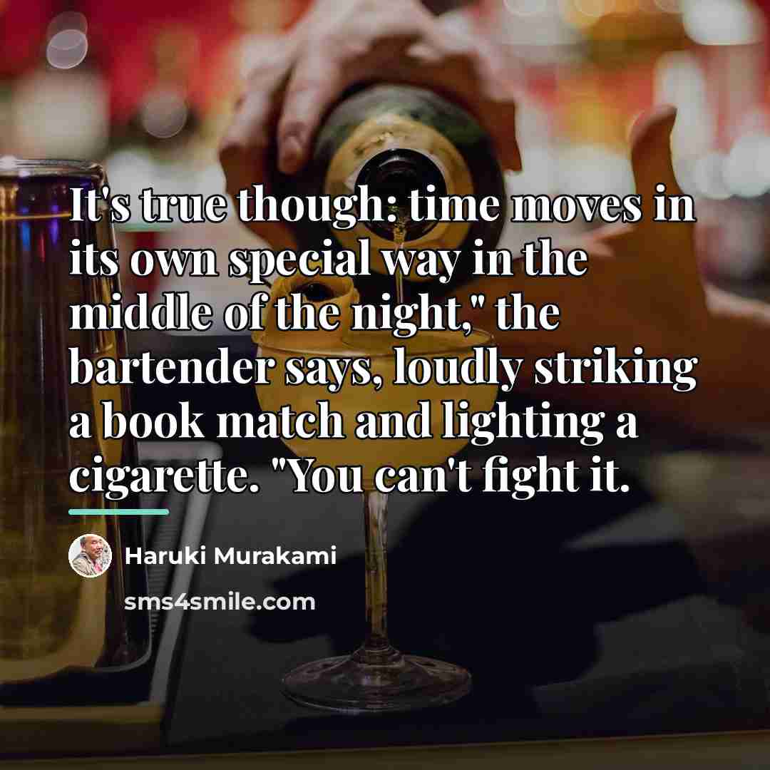 “It's true though: time moves in its own special way…” quote by Haruki Murakami