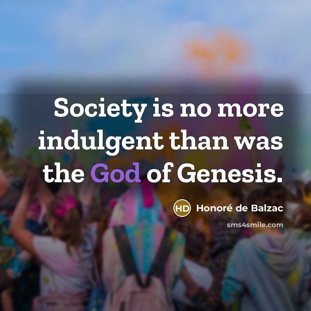 “Society is no more indulgent than was the God of…” quote by Honore de Balzac