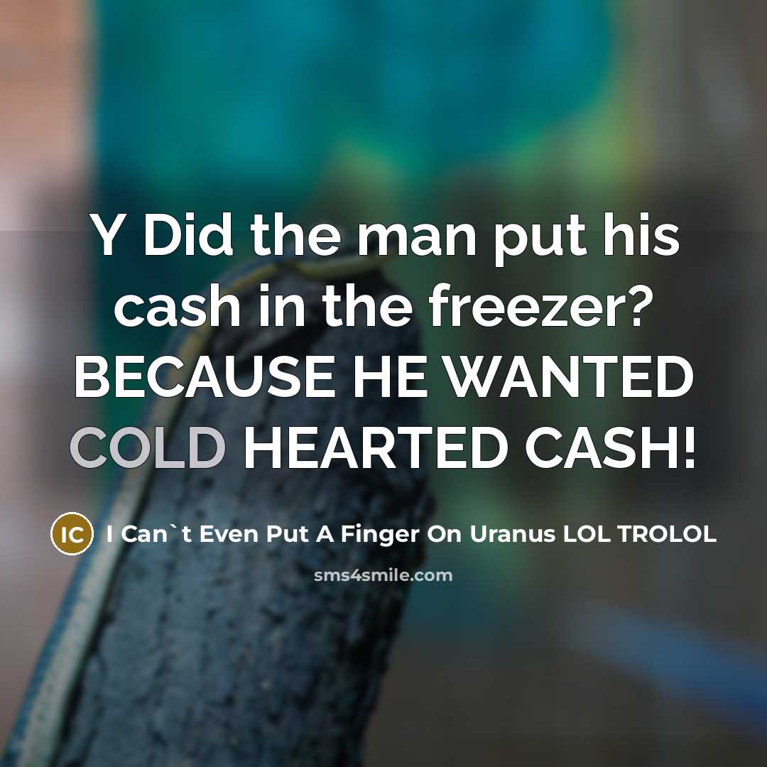 “Y Did the man put his cash in the freezer?…” quote by I Can`t Even Put A Finger On Uranus LOL TROLOL