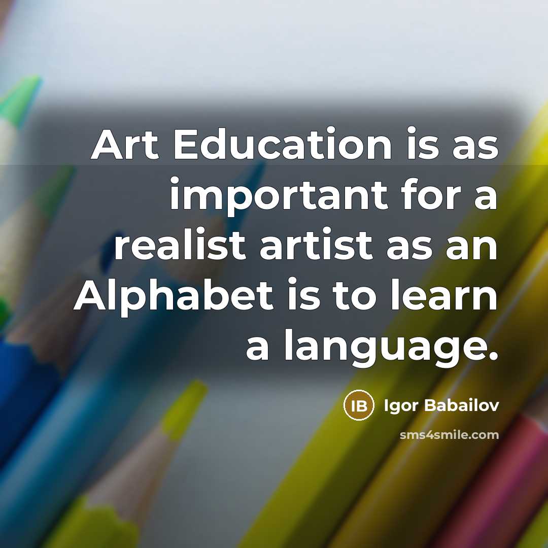 “Art Education is as important for a realist artist as…” quote by Igor Babailov