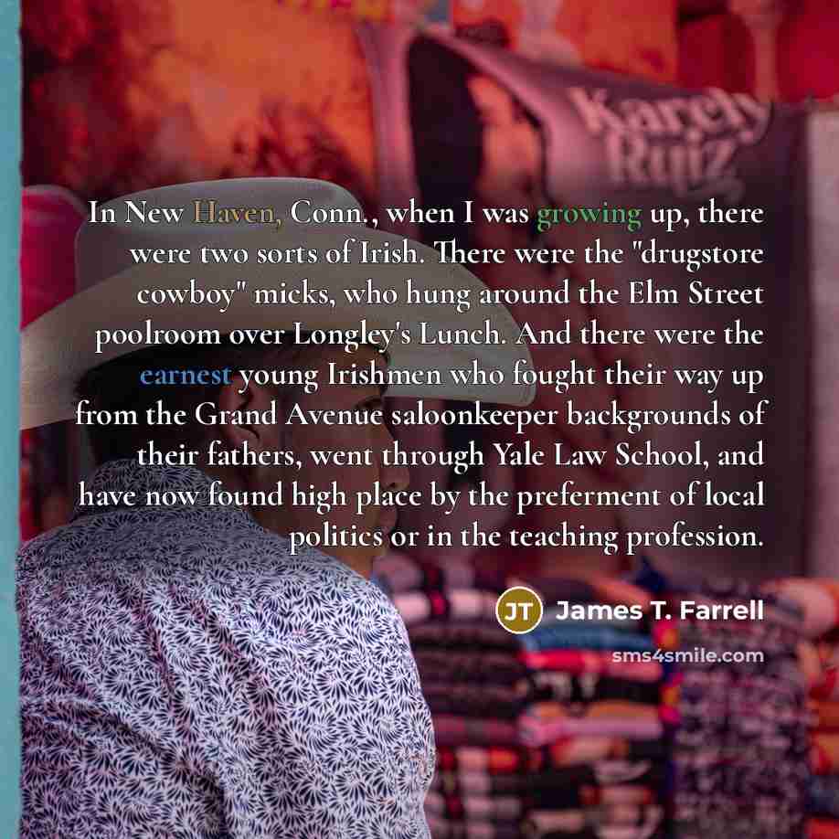 “In New Haven, Conn., when I was growing up, there…” quote by James T. Farrell