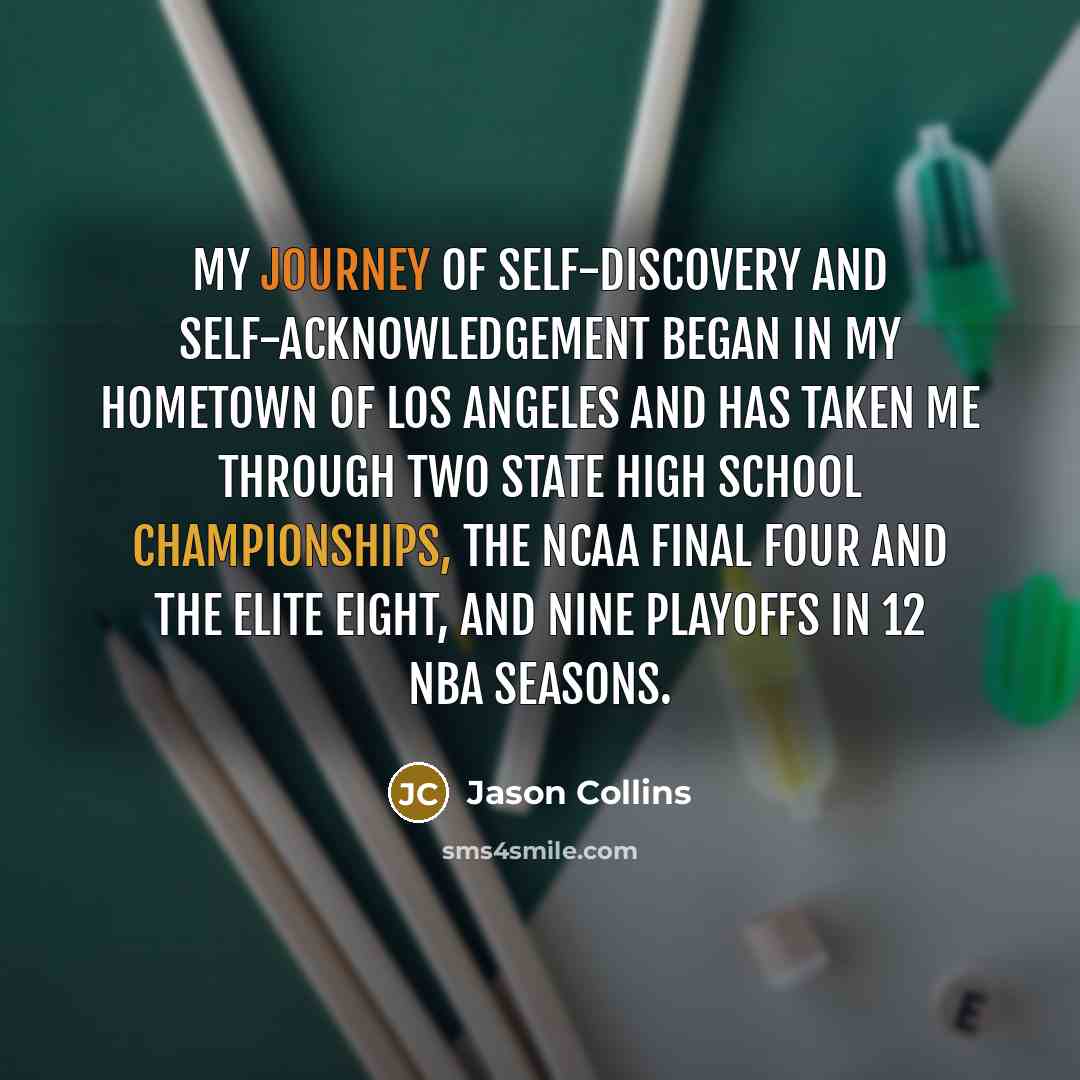 “My journey of self-discovery and self-acknowledgement began in my hometown…” quote by Jason Collins
