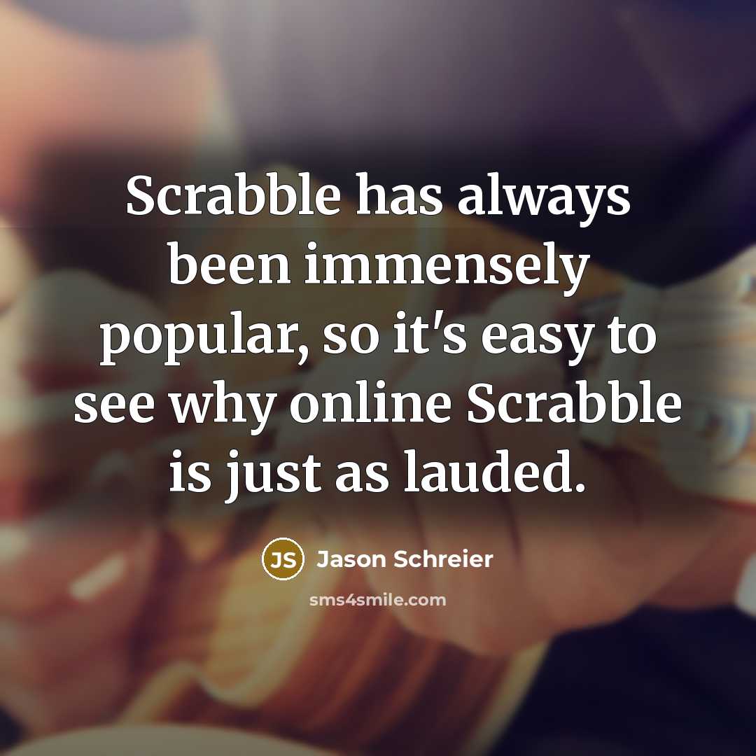 “Scrabble has always been immensely popular, so it's easy to…” quote by Jason Schreier