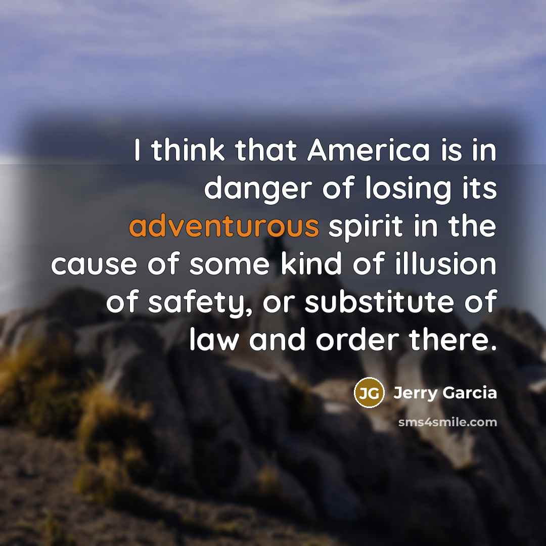“I think that America is in danger of losing its…” quote by Jerry Garcia