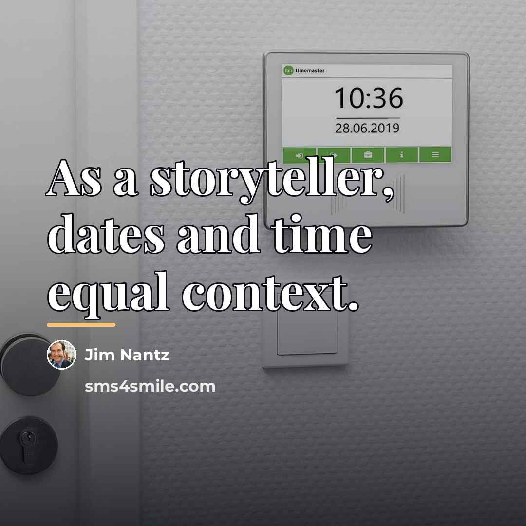 “As a storyteller, dates and time equal context.…” quote by Jim Nantz