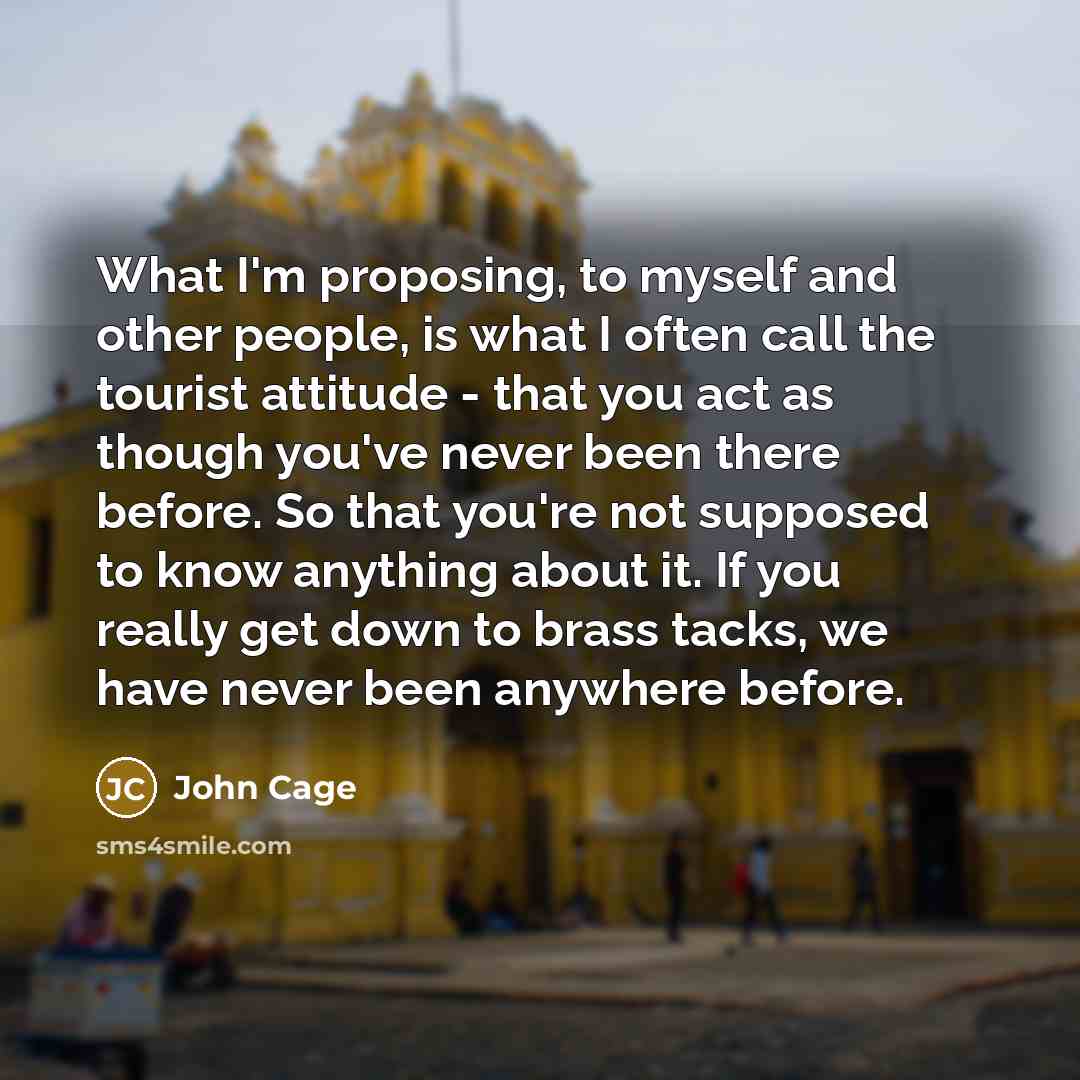 “What I'm proposing, to myself and other people, is what…” quote by John Cage