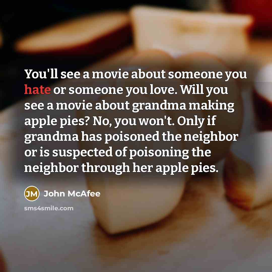 “You'll see a movie about someone you hate or someone…” quote by John McAfee