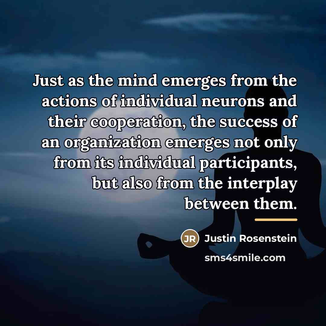 “Just as the mind emerges from the actions of individual…” quote by Justin Rosenstein