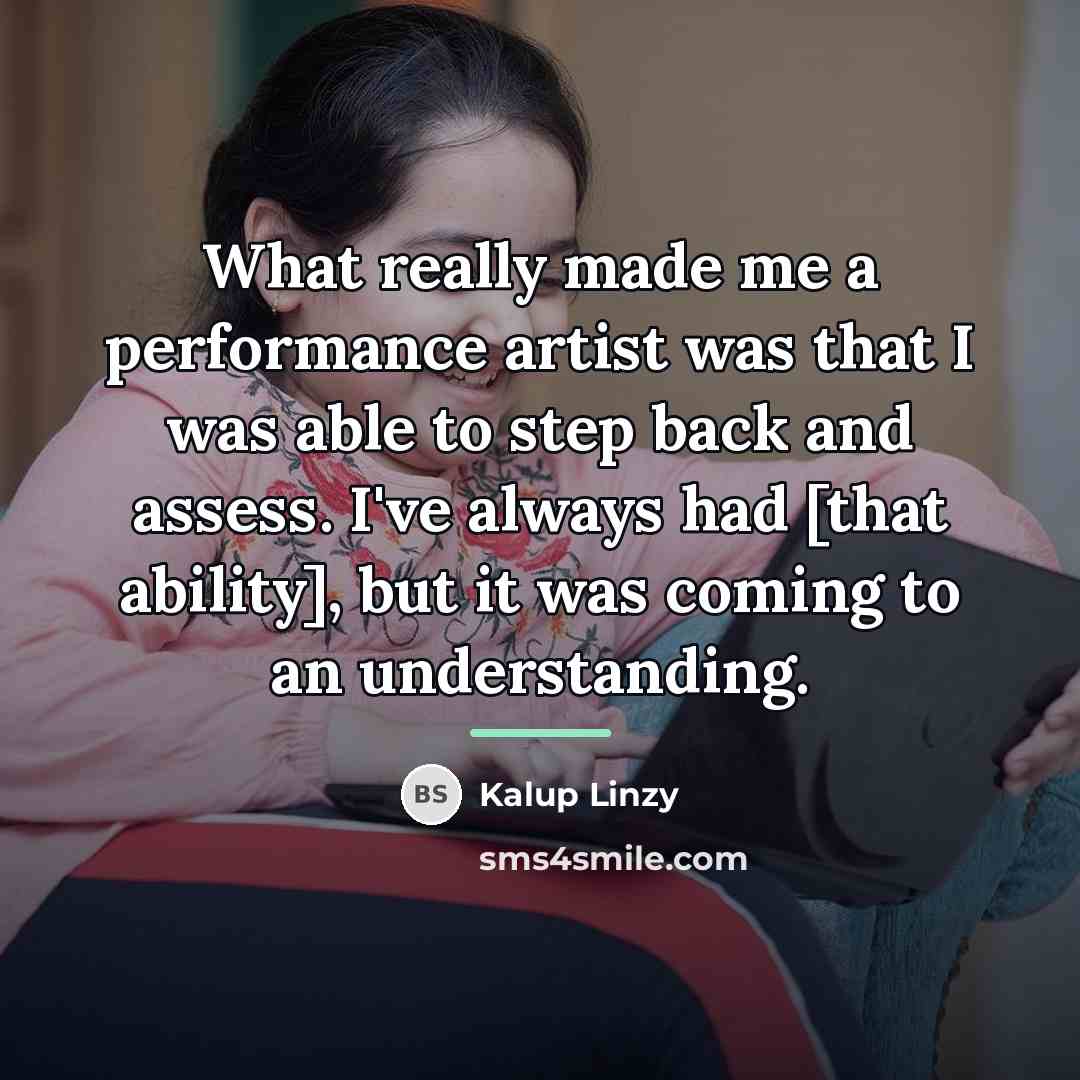 “What really made me a performance artist was that I…” quote by Kalup Linzy
