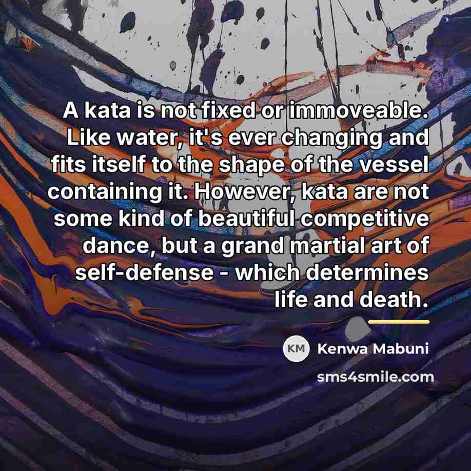 “A kata is not fixed or immoveable. Like water, it's…” quote by Kenwa Mabuni