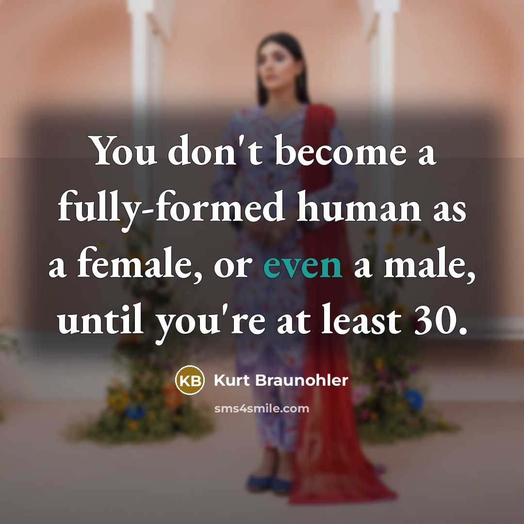 “You don't become a fully-formed human as a female, or…” quote by Kurt Braunohler