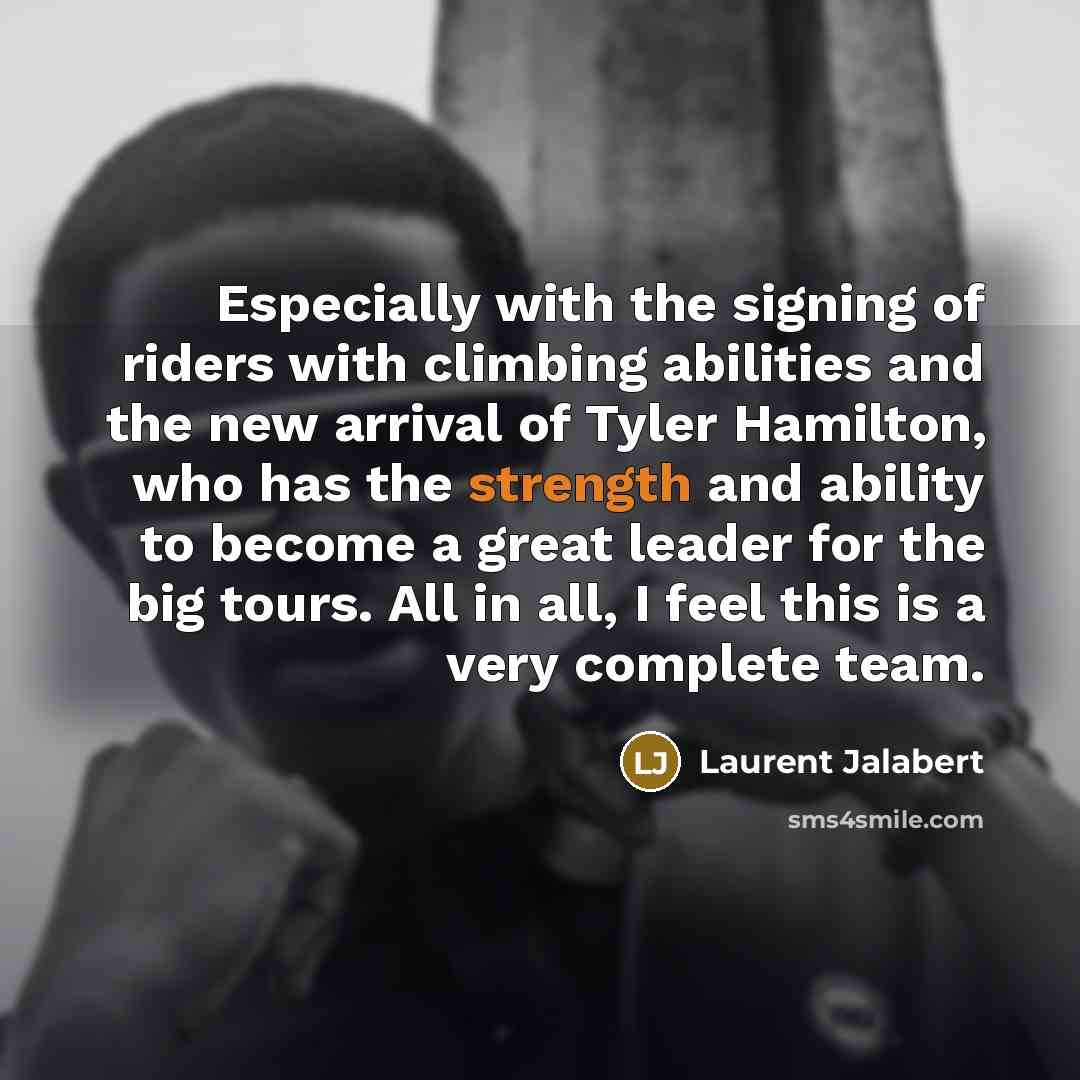 “Especially with the signing of riders with climbing abilities and…” quote by Laurent Jalabert