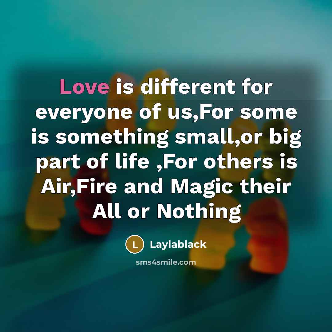 “Love is different for everyone of us,For some is something…” quote by Laylablack