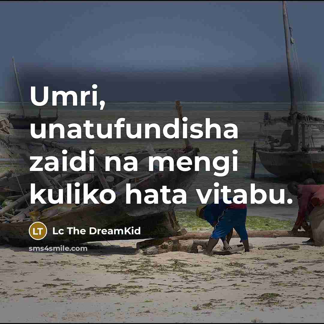 “Umri, unatufundisha zaidi na mengi kuliko hata vitabu.” quote by Lc The DreamKid