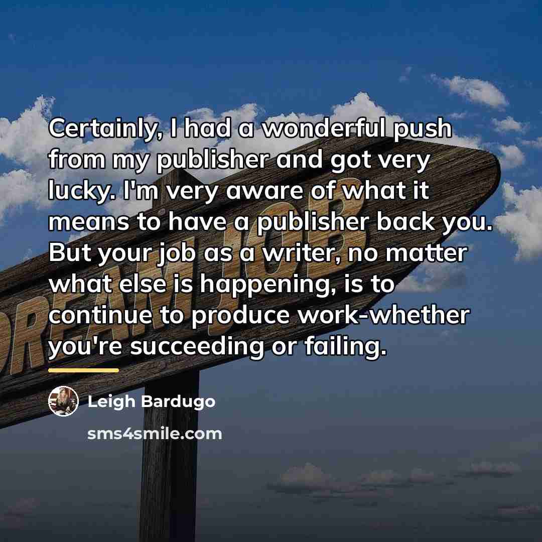 “Certainly, I had a wonderful push from my publisher and…” quote by Leigh Bardugo