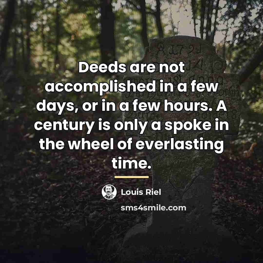 “Deeds are not accomplished in a few days, or in…” quote by Louis Riel