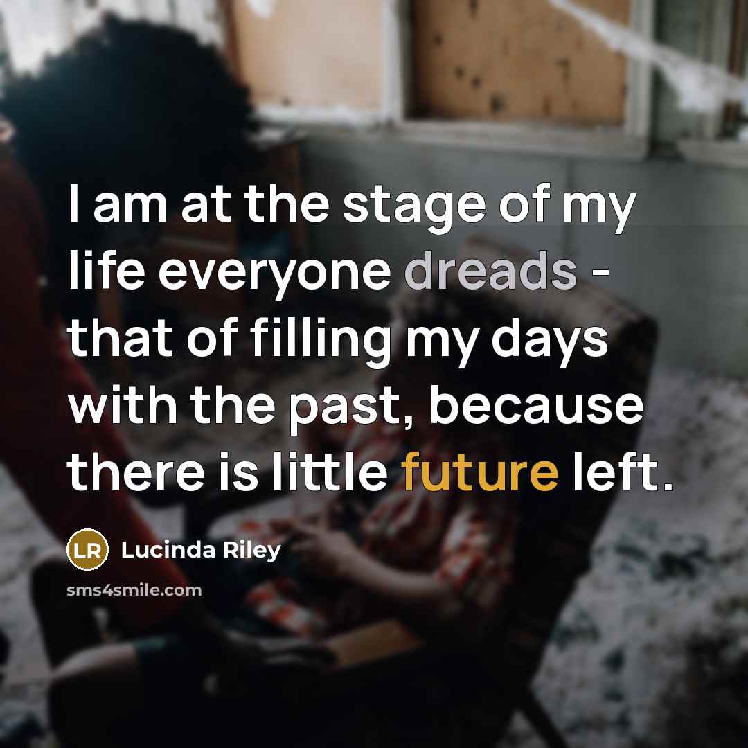 “I am at the stage of my life everyone dreads…” quote by Lucinda Riley