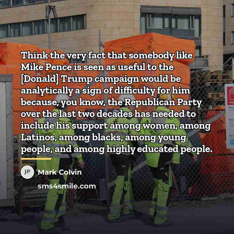 “Think the very fact that somebody like Mike Pence is…” quote by Mark Colvin