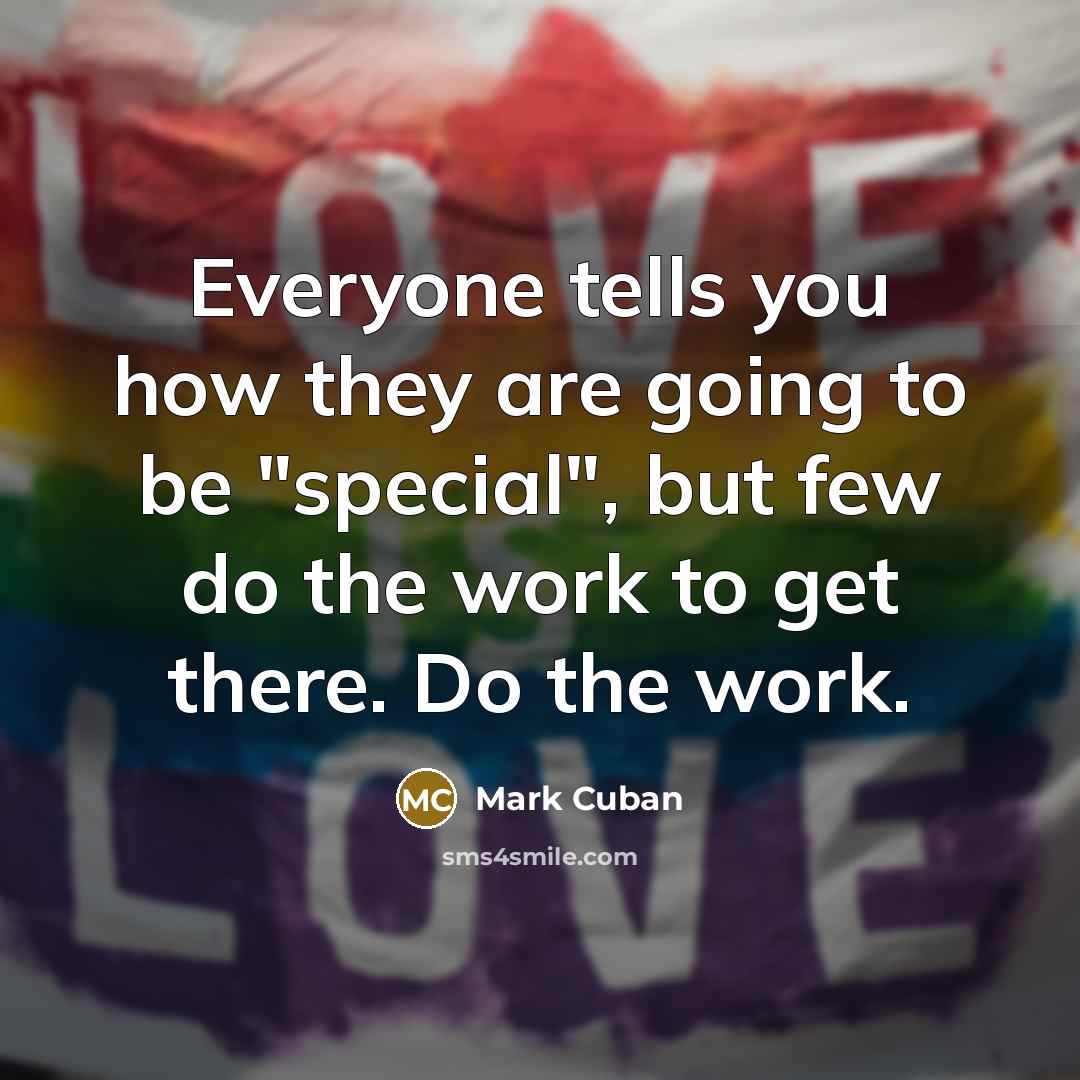 “Everyone tells you how they are going to be "special",…” quote by Mark Cuban