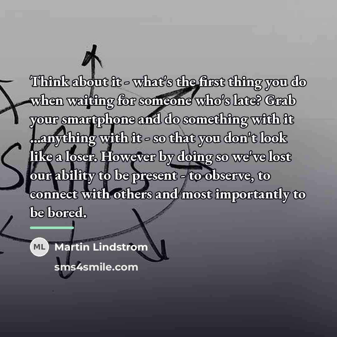 “Think about it - what's the first thing you do…” quote by Martin Lindstrom
