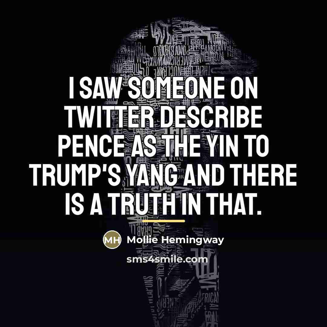 “I saw someone on Twitter describe Pence as the yin…” quote by Mollie Hemingway