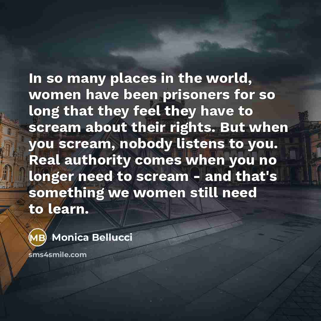 “In so many places in the world, women have been…” quote by Monica Bellucci
