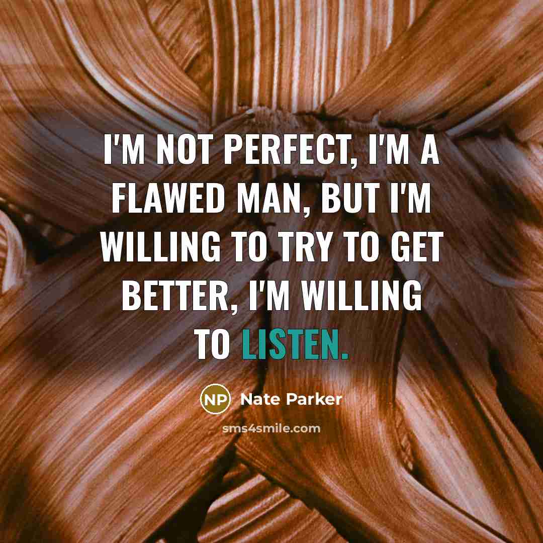 “I'm not perfect, I'm a flawed man, but I'm willing…” quote by Nate Parker