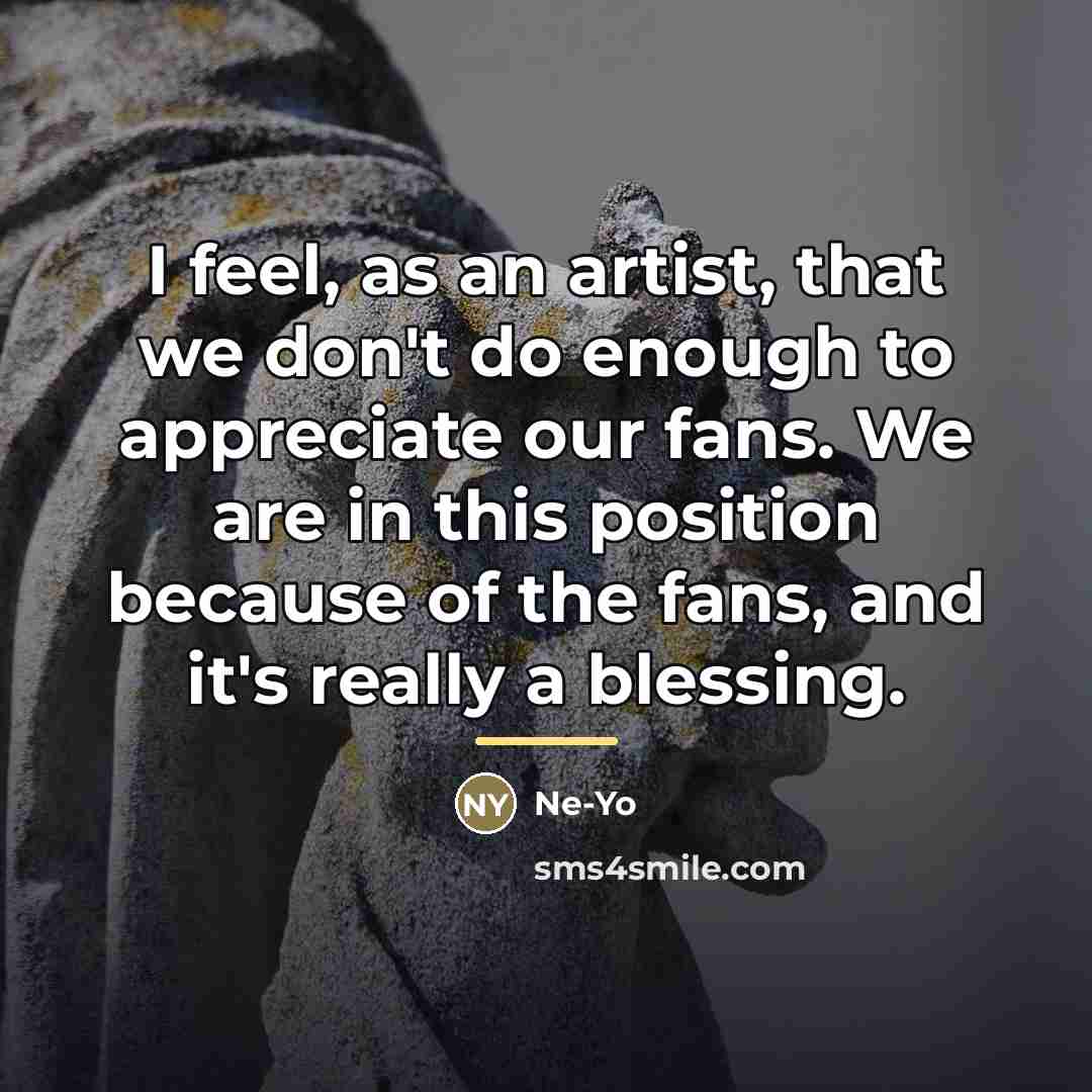 “I feel, as an artist, that we don't do enough…” quote by Ne-Yo