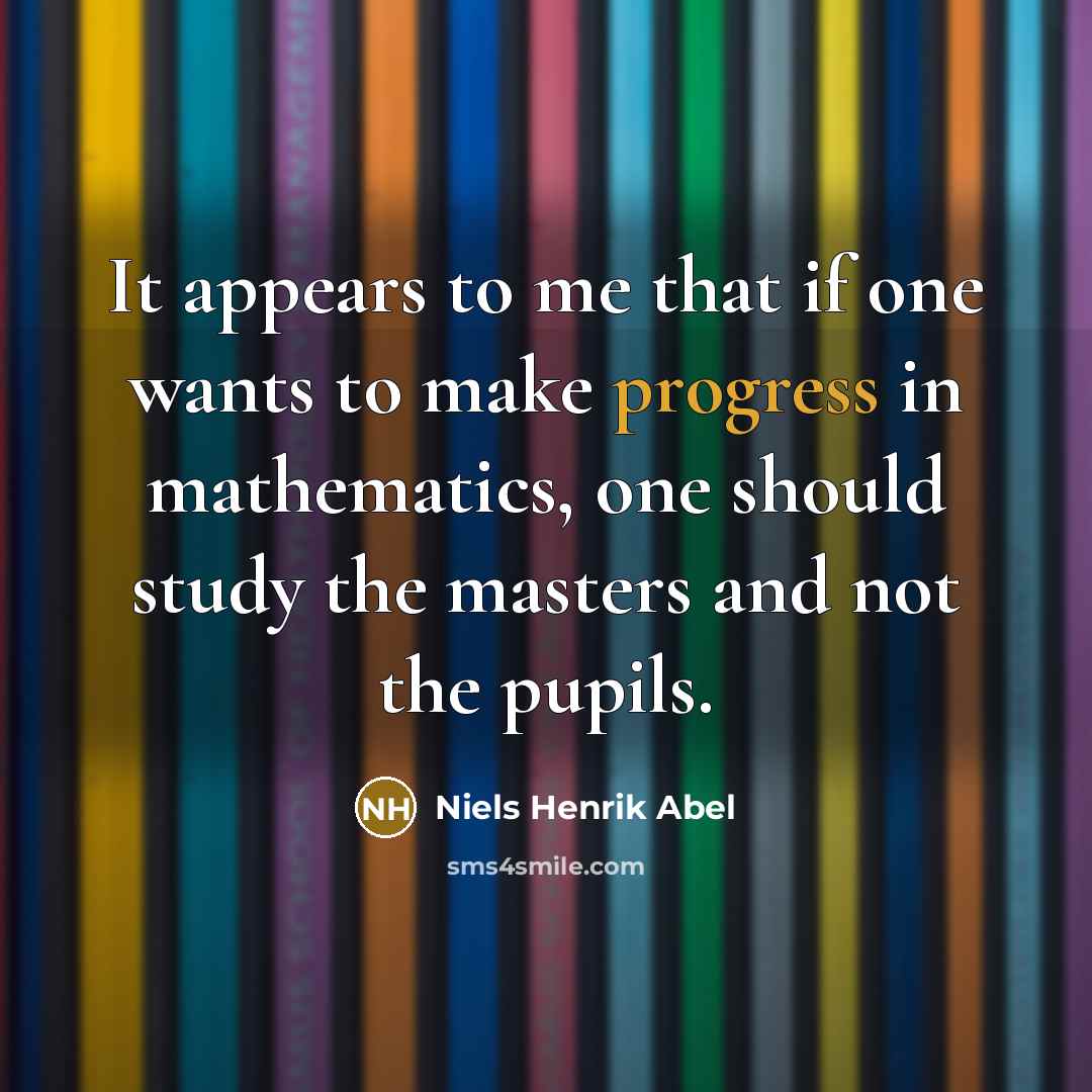 “It appears to me that if one wants to make…” quote by Niels Henrik Abel