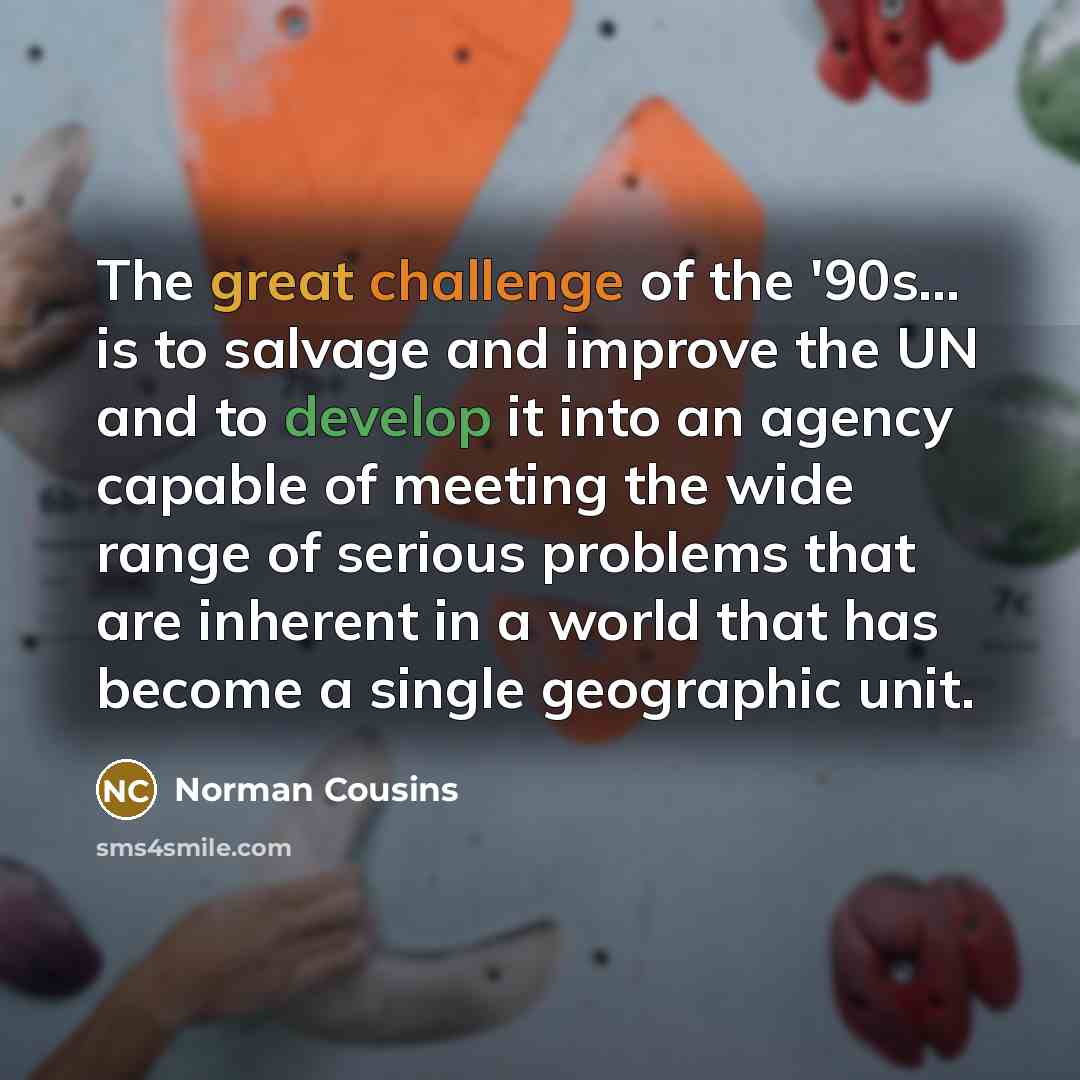 “The great challenge of the '90s... is to salvage and…” quote by Norman Cousins