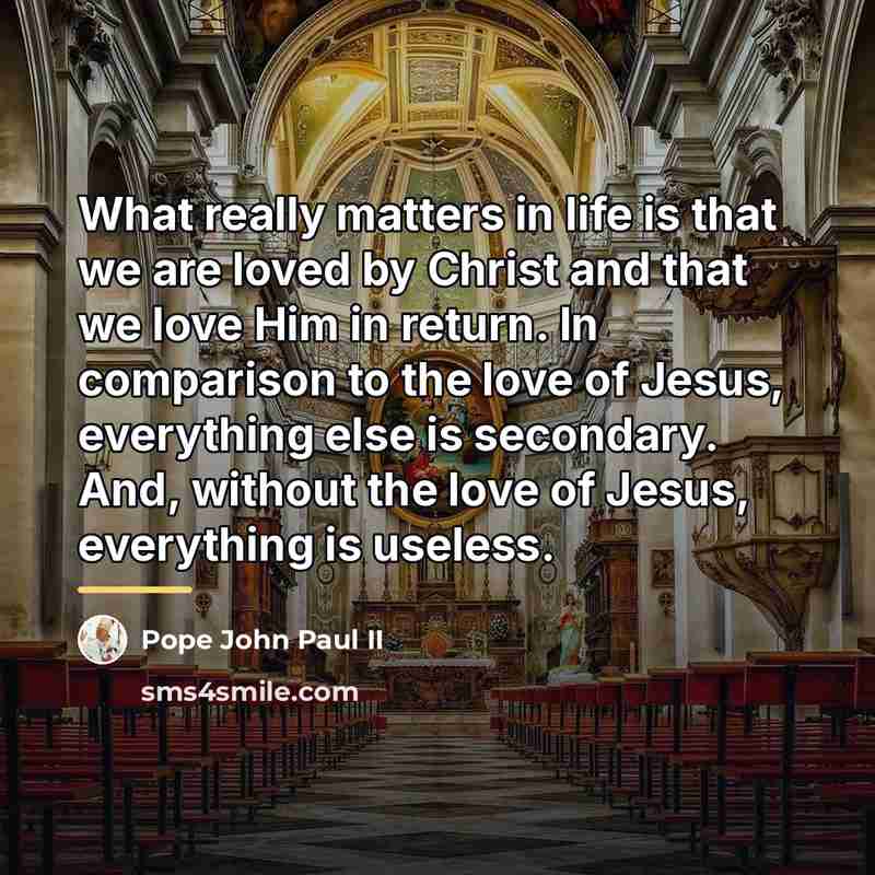 “What really matters in life is that we are loved…” quote by Pope John Paul II