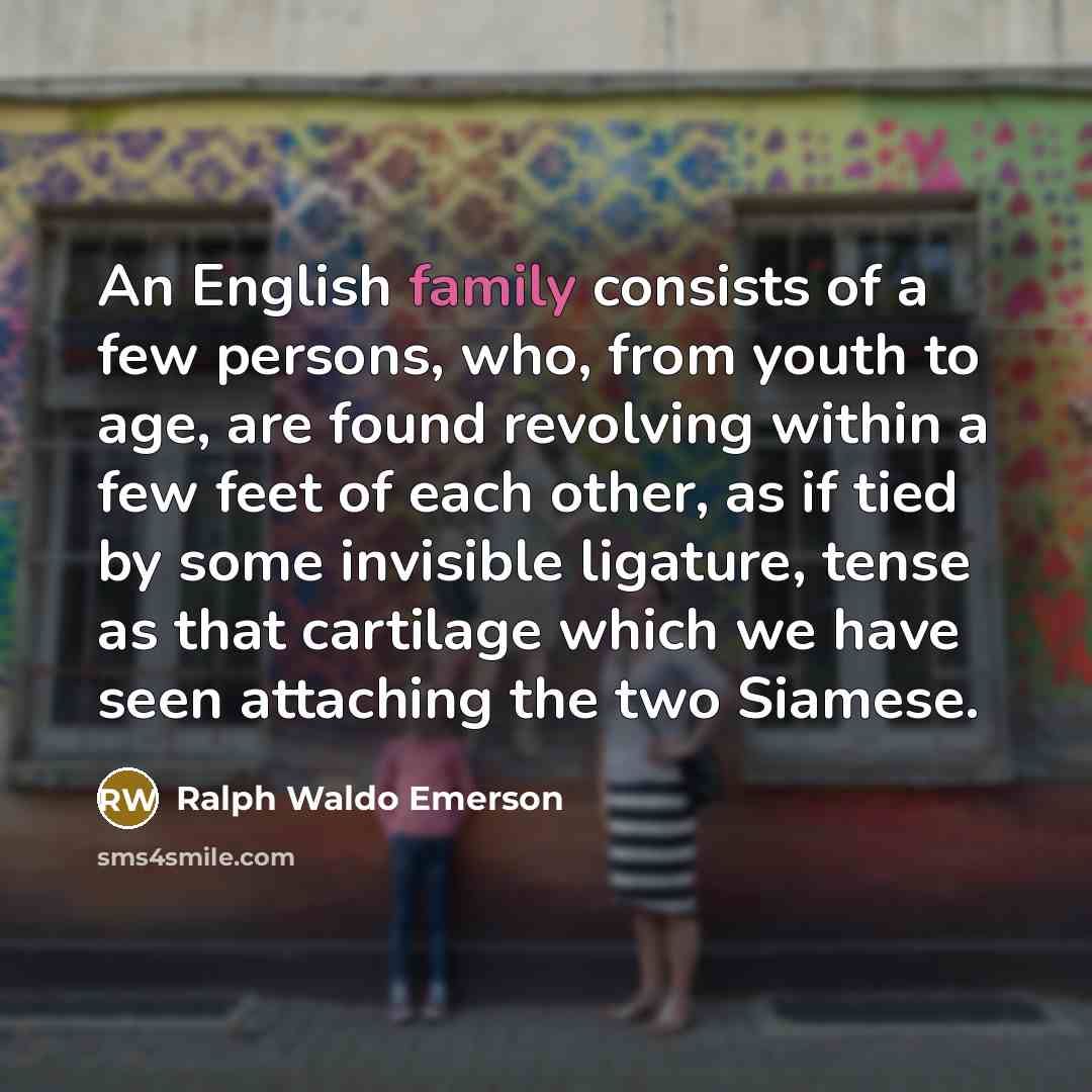“An English family consists of a few persons, who, from…” quote by Ralph Waldo Emerson