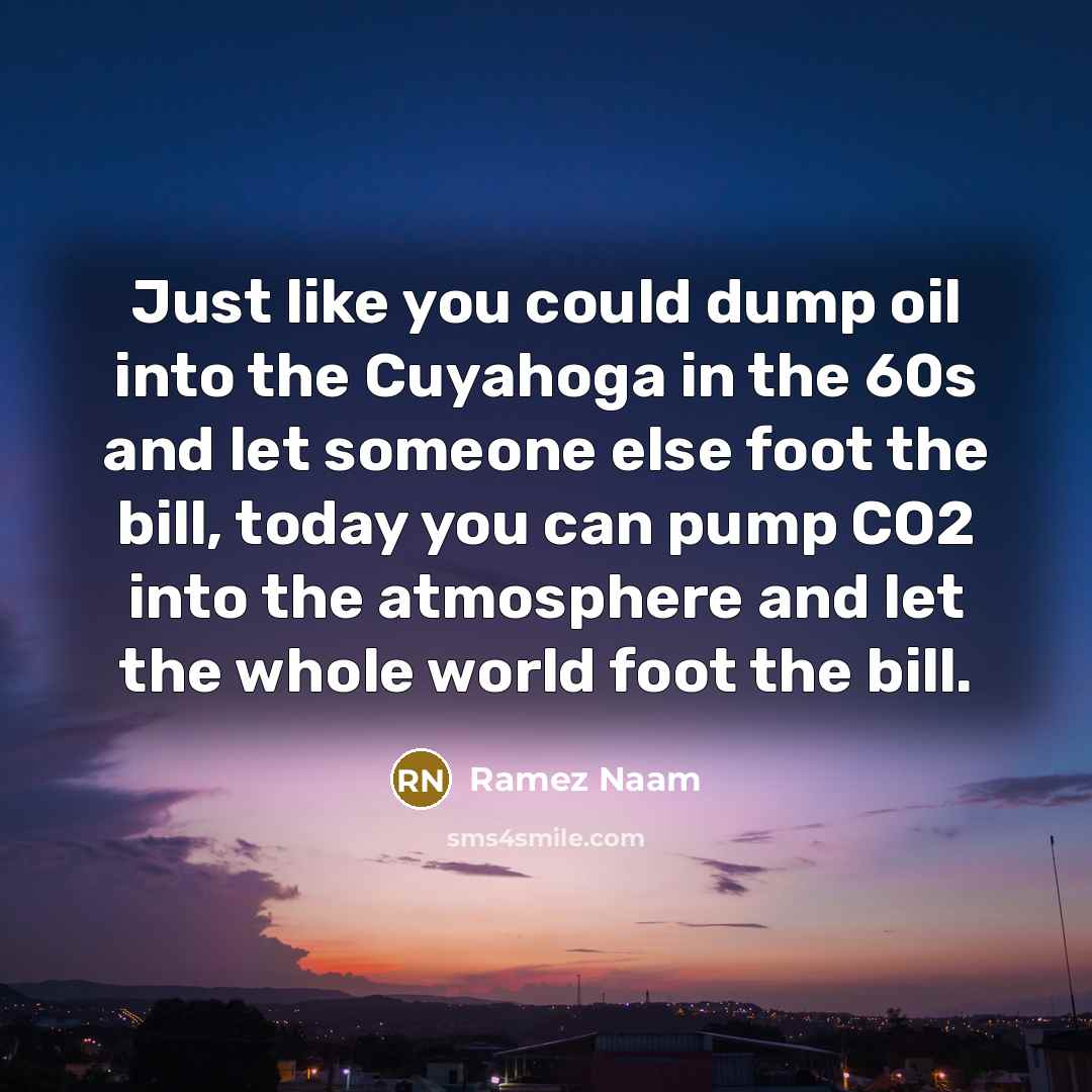 “Just like you could dump oil into the Cuyahoga in…” quote by Ramez Naam