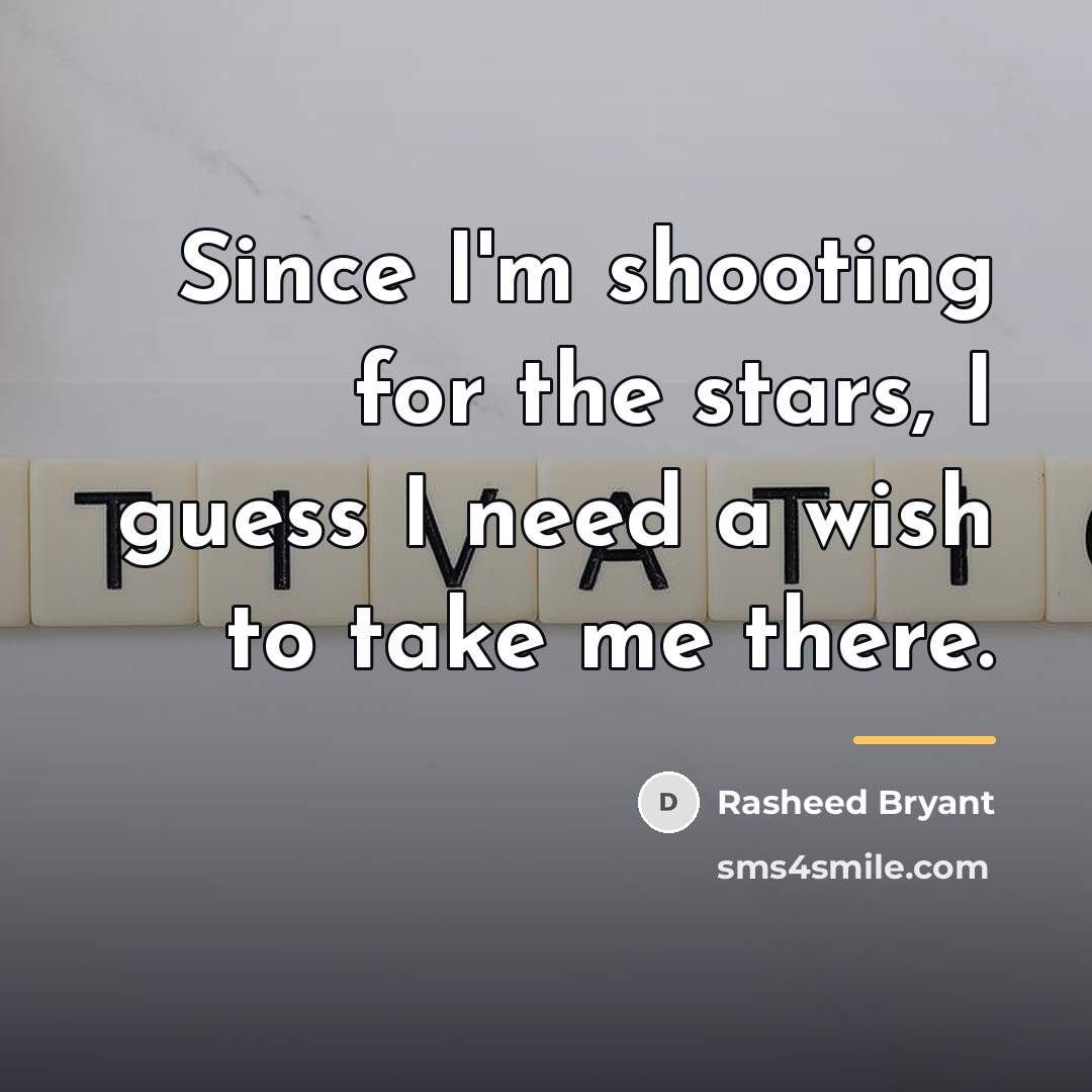 “Since I'm shooting for the stars, I guess I need…” quote by Rasheed Bryant