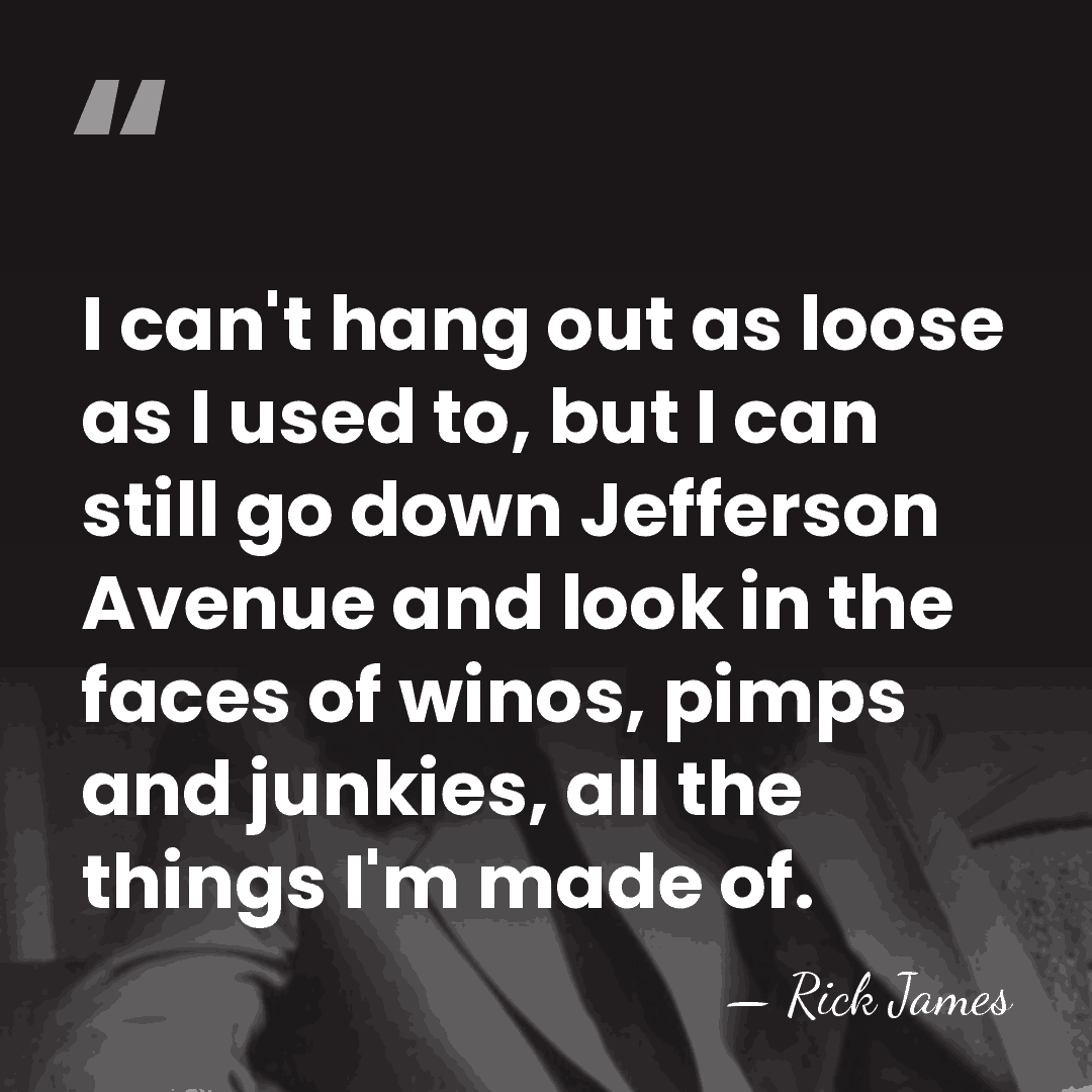 I can't hang out as loose as I used to, but I&hellip; - Rick James