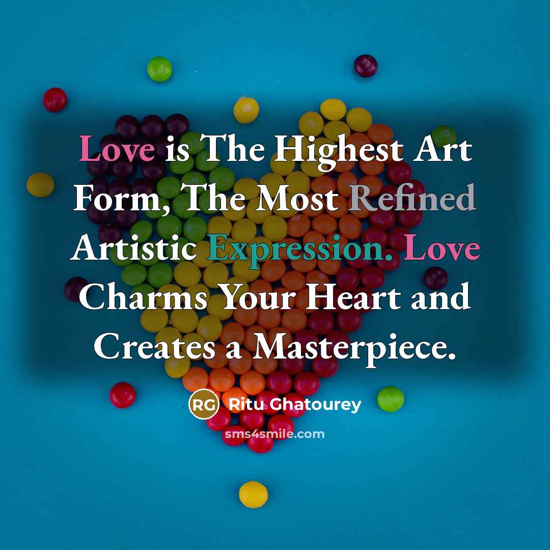 “Love is The Highest Art Form, The Most Refined Artistic…” quote by Ritu Ghatourey