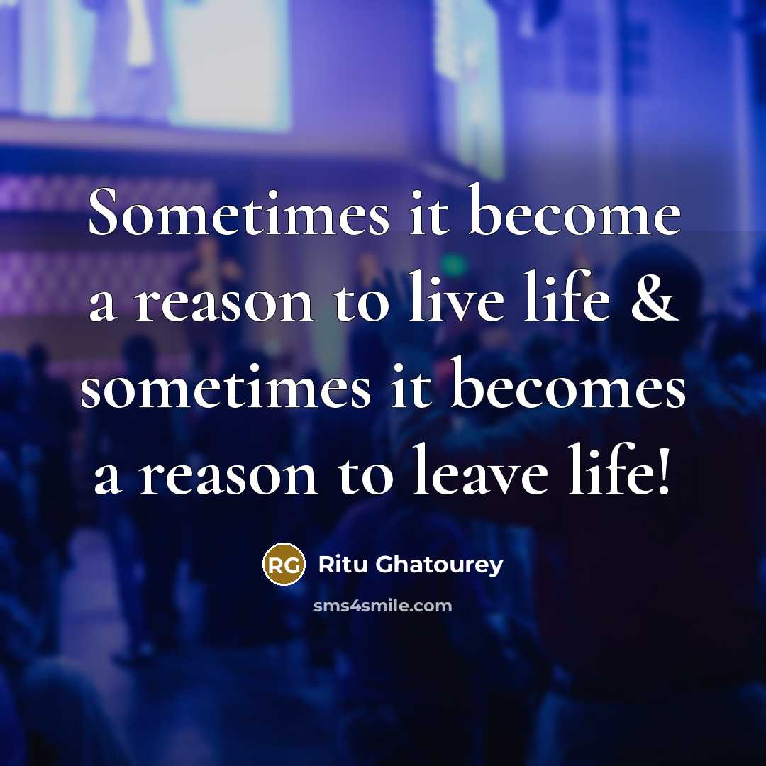 “Sometimes it become a reason to live life & sometimes…” quote by Ritu Ghatourey
