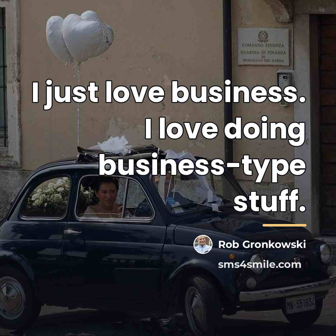 “I just love business. I love doing business-type stuff.…” quote by Rob Gronkowski
