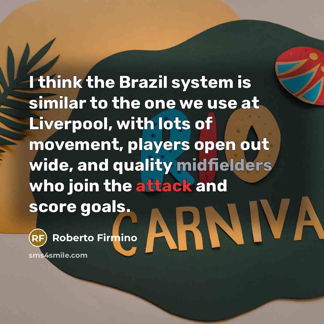 “I think the Brazil system is similar to the one…” quote by Roberto Firmino
