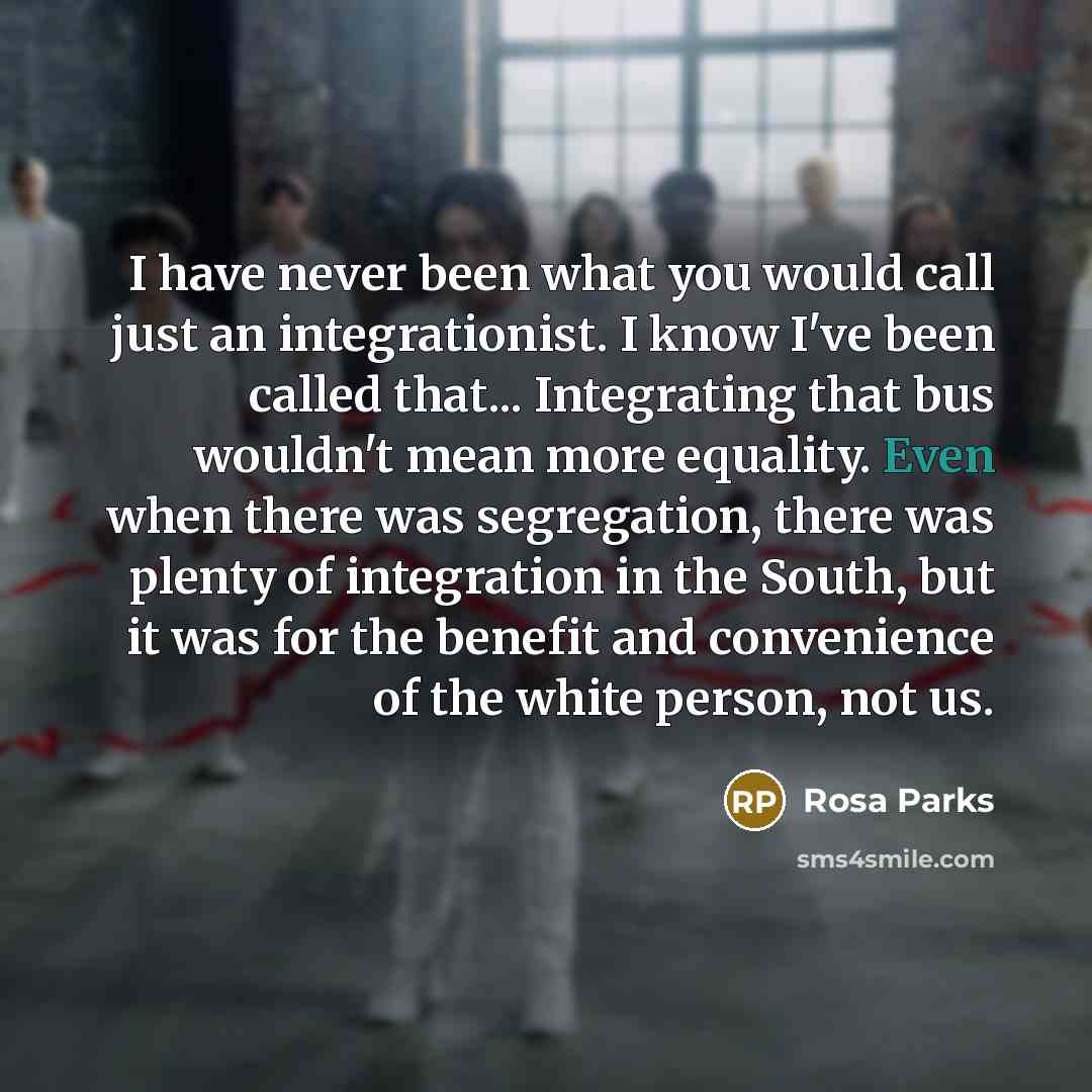 “I have never been what you would call just an…” quote by Rosa Parks