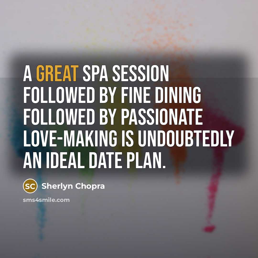 “A great spa session followed by fine dining followed by…” quote by Sherlyn Chopra