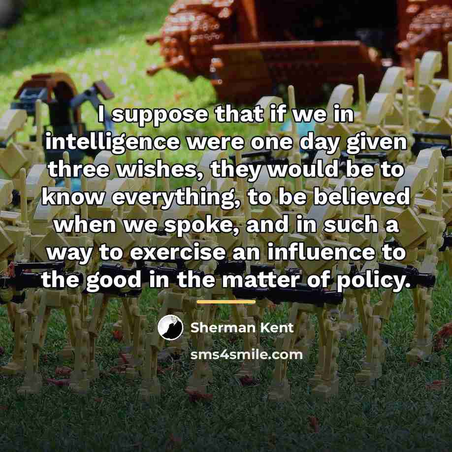 “I suppose that if we in intelligence were one day…” quote by Sherman Kent