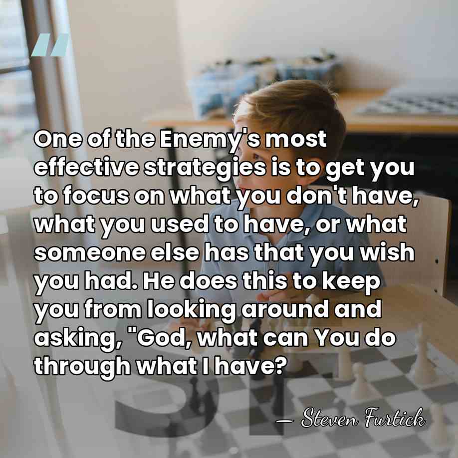 One of the Enemy's most effective strategies is to get you to&hellip; - Steven Furtick
