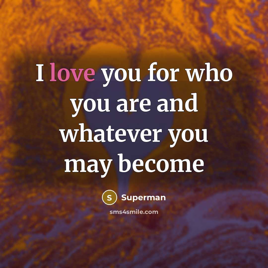 “I love you for who you are and whatever you…” quote by Superman